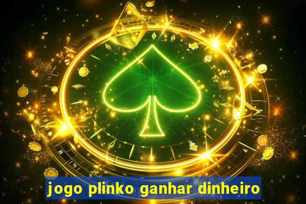 jogo plinko ganhar dinheiro